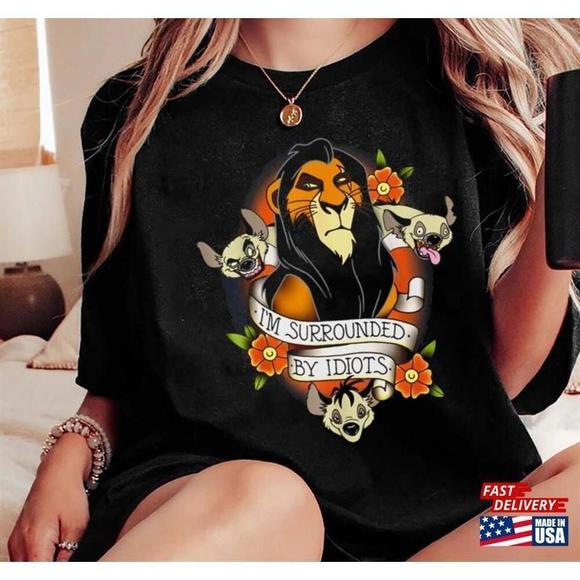 Other - Lion King Scar And Hyenas Im Surrounded By Idiots Disney 2023 Tshirt